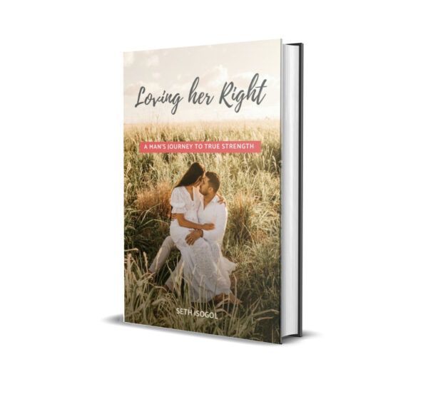 Loving Her Right - A Man's Journey to True Strength
