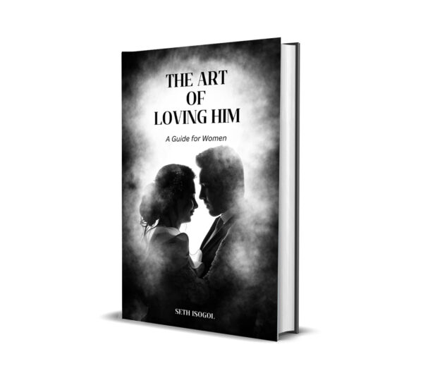 The Art of Loving Him - A Guide to Women